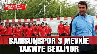 Samsunspor 3 Mevkie Takviye Bekliyor - Samsun Haber - Samsun Haber Gazetesi