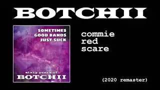 Botchii - Commie Red Scare (2020 Remaster)