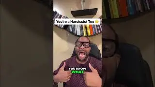 You're a Narcissist Too