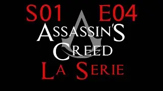 ASSASSIN'S CREED LA SÉRIE - S01E04