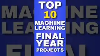 Top Final Year Machine Learning Projects with Source Code