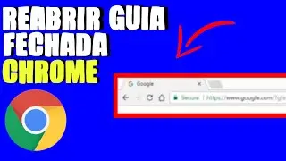 Como REABRI GUIA/JANELA FECHADA DO NAVEGADOR
