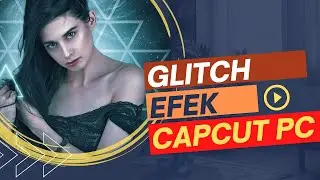 Edit Efek Glitch di Video dengan CapCut PC Video Editor Gratis