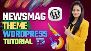 Newsmag Theme Customization | Newsmag WordPress Theme Tutorial | News Blog WordPress Theme