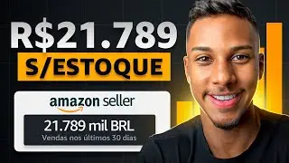 Como Vender na Amazon R$ 21.789 Com Fornecedor de Dropshipping Nacional em 2024