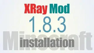How To Install XRay Mod 1.8.3 in Minecraft 1.8.3