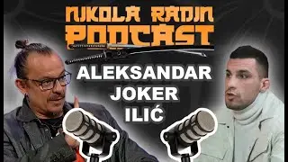 Aleksandar JOKER Ilić - Nikola Radin Podcast 105