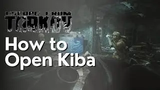 How to Open Kiba in Escape From Tarkov