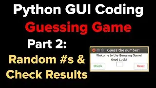 Python Guessing Game (GUI Version) Tutorial Pt. 2