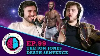 The Jon Jones Death Sentence - Ep.99