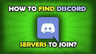 How To Find Discord Servers To Join?