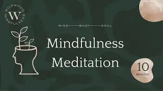 10 Minute Mindfulness Meditation |Learn to be Present|