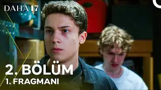Daha 17 | 2. Bölüm 1. Fragmanı - 