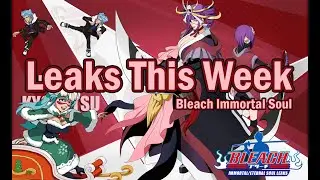 New Leaks this week [Bleach Immortal Soul]