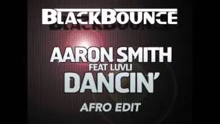 Aaron Smith - Dancin (Krono) [BlackBounce Afro Edit]