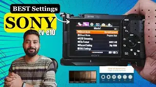 Sony ZV-E10 Ultimate Settings Guide: Take Your Videos to the Next Level
