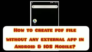 How to create PDF file without any external app in Android and IOS mobile?