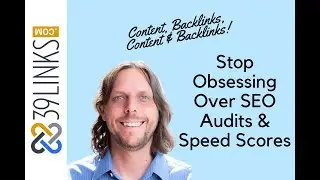 Stop Obsessing Over SEO Audits and Site Speed Scores