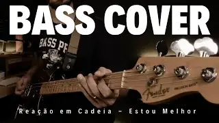 Reação em Cadeia  - Estou Melhor | Bass Cover | #fenderprecisionbass #rock #cover