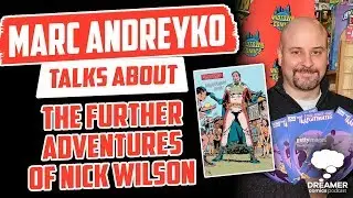 Marc Andreyko Talks About The Further Adventures of Nick Wilson - Dreamer Comics Podcast