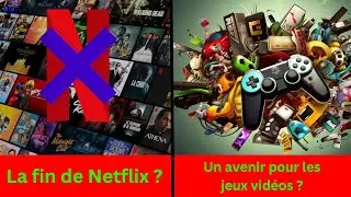 La fin de Netflix ? Un avenir pour les jeux vidéos ? - La chronique du Geek #1