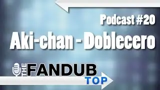[Teaser] Podcast #20 Aki-chan & Doblecero