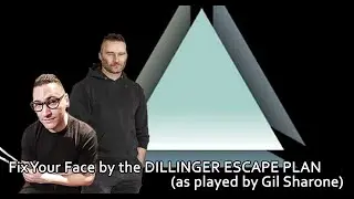 FIX YOUR FACE by THE DILLINGER ESCAPE PLAN (as played by Gil Sharone)