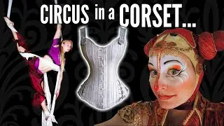 Cirque du Soleil Acrobat tests an 1890s Sports Corset