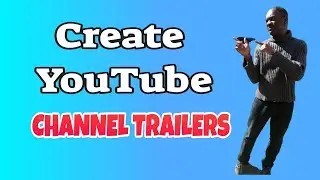 How To Create A Youtube Channel Trailer