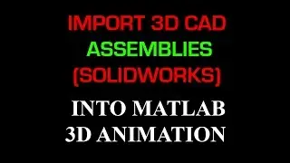 How to import and animate 3D CAD Assemblies using MATLAB / Simulink 3D Animation