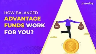 What do Balanced Advantage Funds (BAFs) Offer? | Wealthy