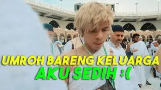 AKHIRNYA UMROH BARENG KELUARGA! AKU SEDIH :(