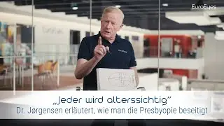 Dr. Jørgensen erläutert, wie die Alterssichtigkeit entsteht und wie sie beseitigt wird