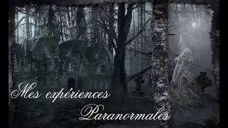 👻💀Mes Expériences Paranormales💀👻 : Les Voix Entendu # 2