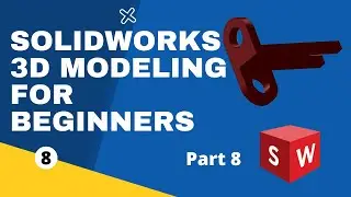 SolidWorks for beginners 3D Part Modeling - Part 8