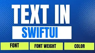 Text in SwiftUI tutorial - Font , Font Weight & Font Color