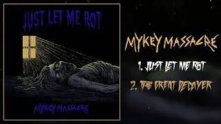 Mykey Massacre - Just Let Me Rot EP [2024 Metal Punk]