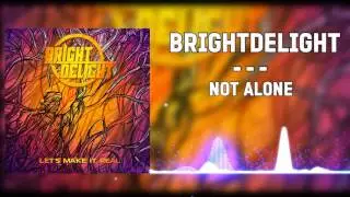 ▲BrightDelight - Not Alone▲(2017)