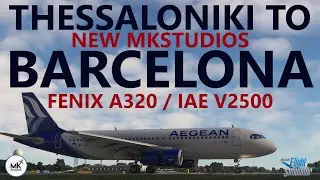 MSFS | Fenix A320 V2B2 - Thessaloniki to NEW MKStudios Barcelona on VATSIM + Custom Announcements