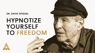 The Power of Self-Hypnosis To Change Any Thought, Pain, Or Behavior w/ Dr. David Spiegel