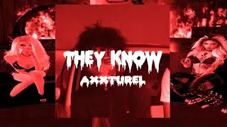 [LYRICS] AXXTUREL - THEY KNOW
