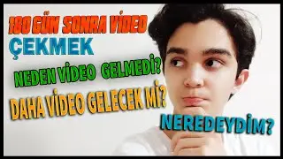 180 GÜN SONRA VİDEO ÇEKMEK!! | NEREDEYDİM? | NEDEN VİDEO GELMEDİ? | DÜZENLİ VİDEO GELECEK Mİ??
