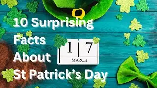10 Surprising Facts about St Patrick's Day that you probably didn't know