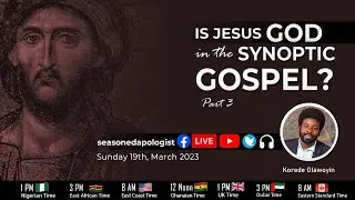 Is Jesus God in the Synoptic Gospel Pt. 3