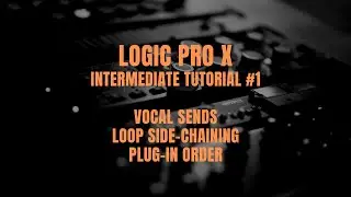 Logic Pro X - Intermediate tutorial #1