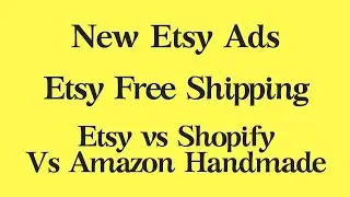 ETSY SHOP FAQ: Etsy Google Shopping Ads, Etsys New Free Shipping, Etsy vs Shopify vs Amazon Handmade