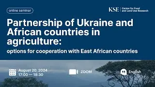 Ukraine's Agricultural Partnership with East African Countries: Cooperation Opportunities