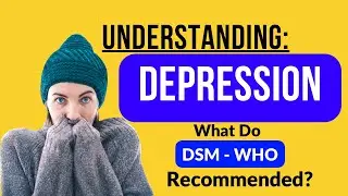 𝐇𝐨𝐰 𝐭𝐨 𝐔𝐧𝐝𝐞𝐫𝐬𝐭𝐚𝐧𝐝 𝐃𝐞𝐩𝐫𝐞𝐬𝐬𝐢𝐨𝐧, 𝐚𝐜𝐜𝐨𝐫𝐝𝐢𝐧𝐠 𝐭𝐨 𝐃𝐒𝐌 & 𝐖𝐇𝐎 𝐆𝐮𝐢𝐝𝐞𝐥𝐢𝐧𝐞𝐬?