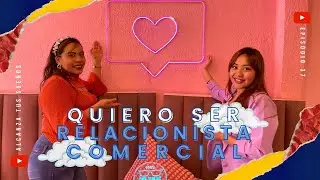 Quiero ser RELACIONISTA COMERCIAL | Episodio 37 Temporada 4 | Profe Del Valle