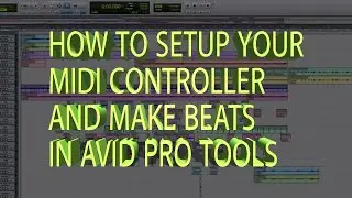 HOW TO SET UP YOUR MIDI CONTROLLER AND MAKE BEATS IN PRO TOOLS 2021 UPDATE